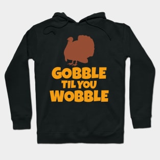 Gobble Til You Wobble Funny Thanksgiving Turkey Hoodie